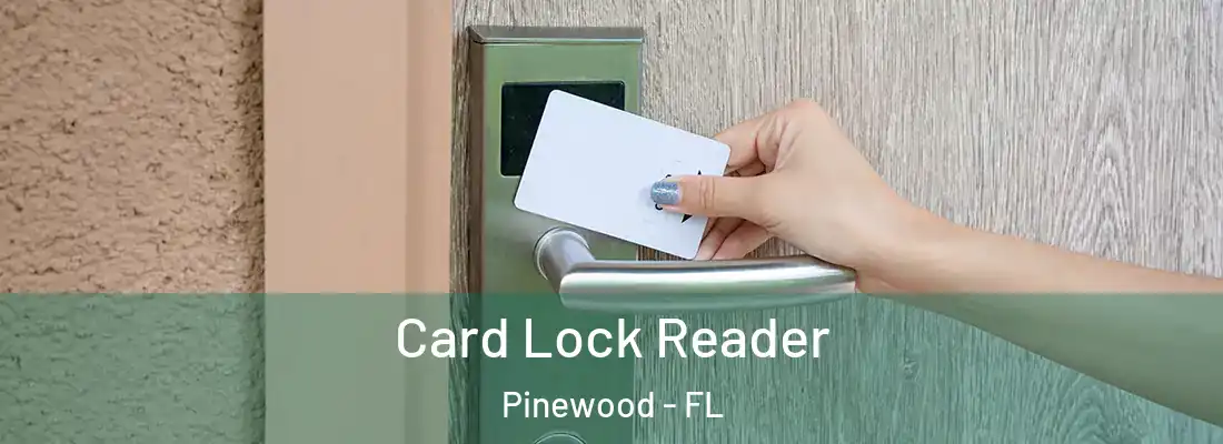  Card Lock Reader Pinewood - FL