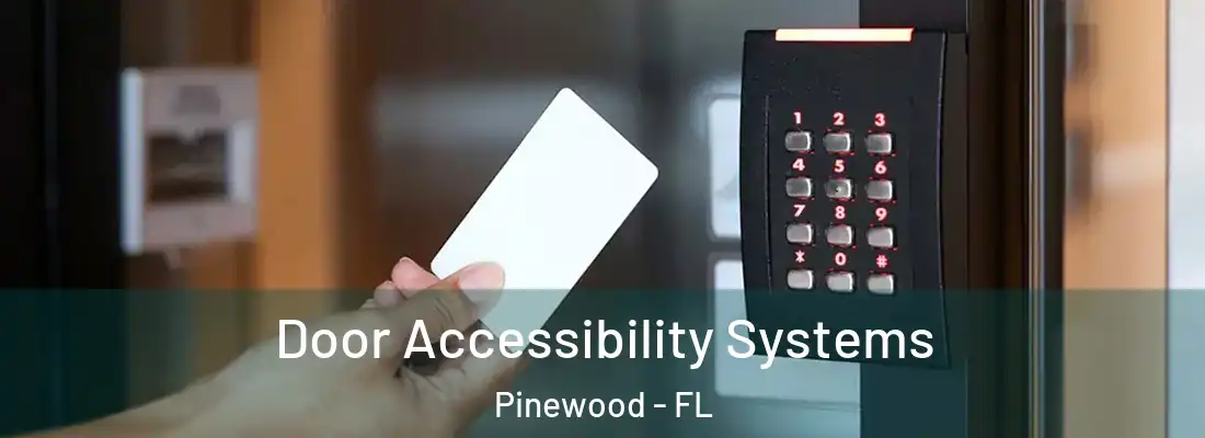  Door Accessibility Systems Pinewood - FL