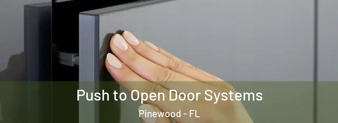  Push to Open Door Systems Pinewood - FL