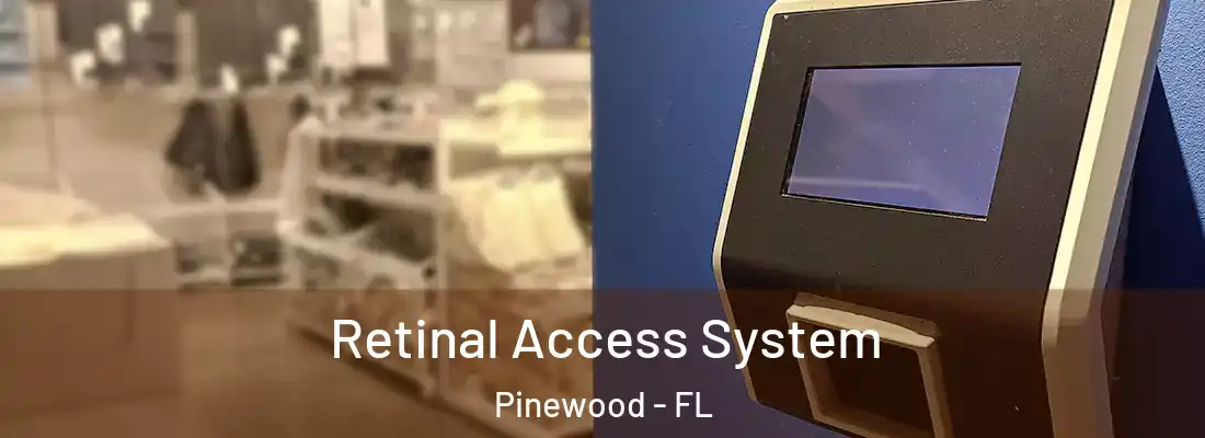  Retinal Access System Pinewood - FL