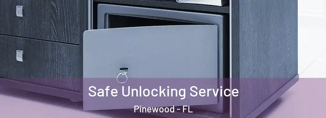  Safe Unlocking Service Pinewood - FL