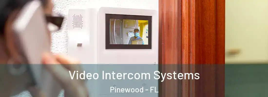  Video Intercom Systems Pinewood - FL